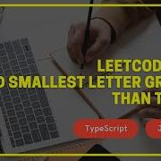 Leetcode 744 Find Smallest Letter Greater Than Target TypeScript JavaScript
