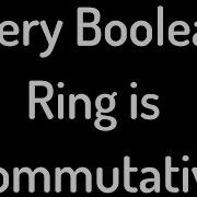Every Boolean Ring Is Commutative Proof