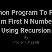 PYTHON Program To Find Sum Of First N Natural Numbers Using Recursion
