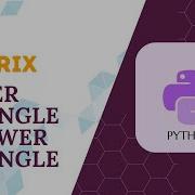 Upper And Lower Triangles Of A Matrix Matrix Nxtwaveccbp Python Idp Ccbp Coding Practice