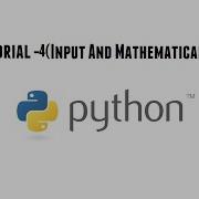 Python Tutorial 4 Input And Mathematical Operators