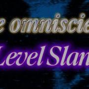 The Omniscient A Level Slander JUNE 2026