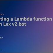 Associating A Lambda Function To Your Amazon Lex V2 Bot Amazon Web Services