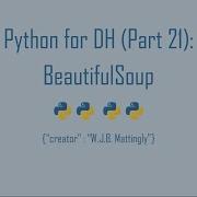 Python For Digital Humanities 21 Beautiful Soup