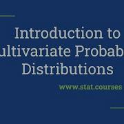 Introduction To Multivariate Probability Distributions