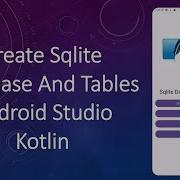 Создание базы данных и таблиц SQLite в Android Studio Kotlin 2024