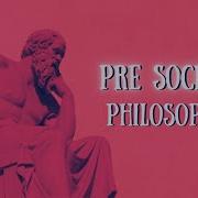 Pre Socratic Philosophers