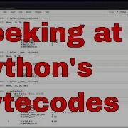 Peeking At Python Bytecodes