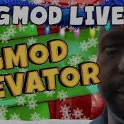 GMod Elevator Livestream Getting High