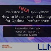 Polarization In Fiber Optic Systems How To Measure And Manage For Optimal Performance