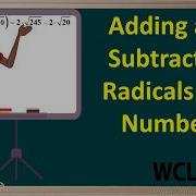 WCLN Adding And Subtracting Radicals And Numbers