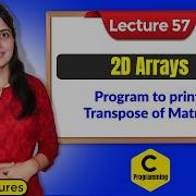 C 57 Two Dimensional Array Program 2 Program To Print Transpose Of Matrix