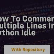 How To Comment Multiple Lines In Python Idle
