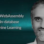 Using WebAssembly For In Database Machine Learning Akmal Chaudhri Conf42 Machine Learning 2023
