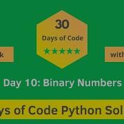 HackerRank Day 10 Binary Numbers Problem Solution In Python With Explanation 30 Days Of Code