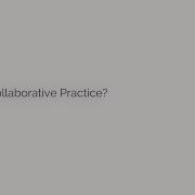 What Is Collaborative Practice