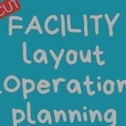 FACILITY LAYOUT OPERATION PLANNING ILLUSTRATION IN OPERATION MANAGEMENT