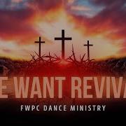 We Want Revival FWPC Dance Ministry