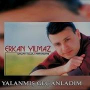 Erkan Yılmaz Yalanmış Geç Anladım Official Audıo