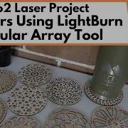 Co2 Laser Project Coasters Using LightBurn Circular Array Tool