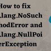 How To Fix Java Lang NoSuchMethodError And Java Lang NullPointerException