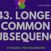 1143 Longest Common Subsequence DP 4 Dynamic Programming Python Programming Mohit Bodhija