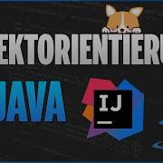 JAVA Objektorientierung Lernen In 3 SCHRITTEN Java Programmieren Lernen Deutsch