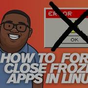 How To Instantly Force Close Frozen Apps In Linux