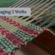 Managing 2 Wefts