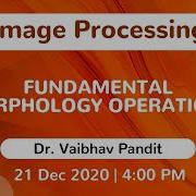 Image Processing Fundamental Morphology Operations 21 December 4 PM