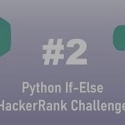 Python HackerRank Challenge 2 Python If Else