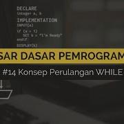 14 Konsep Logika Perulangan WHILE Pada Pemrograman DASAR DASAR PEMROGRAMAN