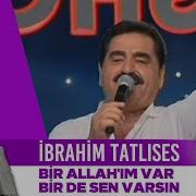 Bir Allah ım Var Bir De Sen Varsın İbrahim Tatlıses İbo Show