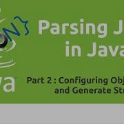 Parsing Json In Java Tutorial Part 2 ObjectMapper And Generate Json Strings