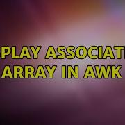 Display Associative Array In Awk