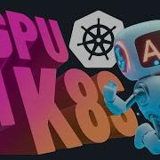 GPUs In Kubernetes For AI Workloads