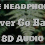 Dennis Lloyd Never Go Back 8D AUDIO BEST VERSION