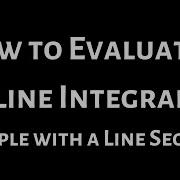 How To Evaluate A Line Integral Example With A Line Segment