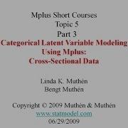 Categorical Latent Variable Modeling Using Mplus Cross Sectional Data Short Course Topic 5 Part 3