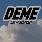 Derya Bedavacı Deme Lyrics Sözleri