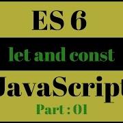 JavaScript ES6 Let And Const