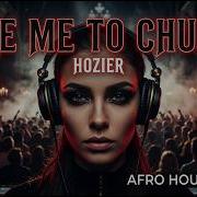Hozier TAKE ME TO CHURCH Afro House Anthem