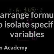 Rearrange Formulas To Isolate Specific Variables Linear Equations Algebra I Khan Academy