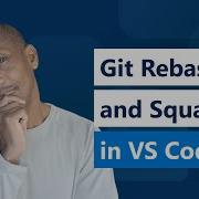 Git Rebase Squash In VS Code Using GitLens Supercharge