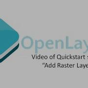 OpenLayers Video Of Quickstart Section Add Raster Layers