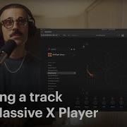 Creating A Track With Massive X Player In Under Nine Minutes Native Instruments