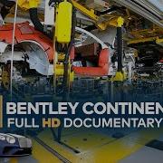 Bentley Continental GT W12 Inside The Factory Full Documentary
