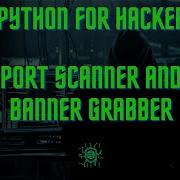 Port Scanner And Banner Grabber For Ethical Hacking