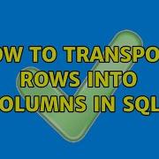 How To Transpose Rows Into Columns In SQL 4 Solutions