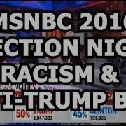 MSNBC Election Night 2016 Racism Bias